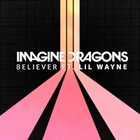 Imagine Dragons — Believer (Feat. Lil Wayne) — обложка